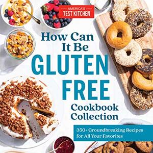 How Can It Be Gluten Free Cookbook Collection: 350 Groundbreaking Recipes