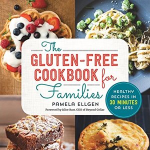 The Gluten Free Cookbook For Families: Healthy Recipes In 30 Minutes